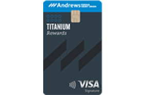 Andrews FCU Titanium Visa Signature® Credit Card